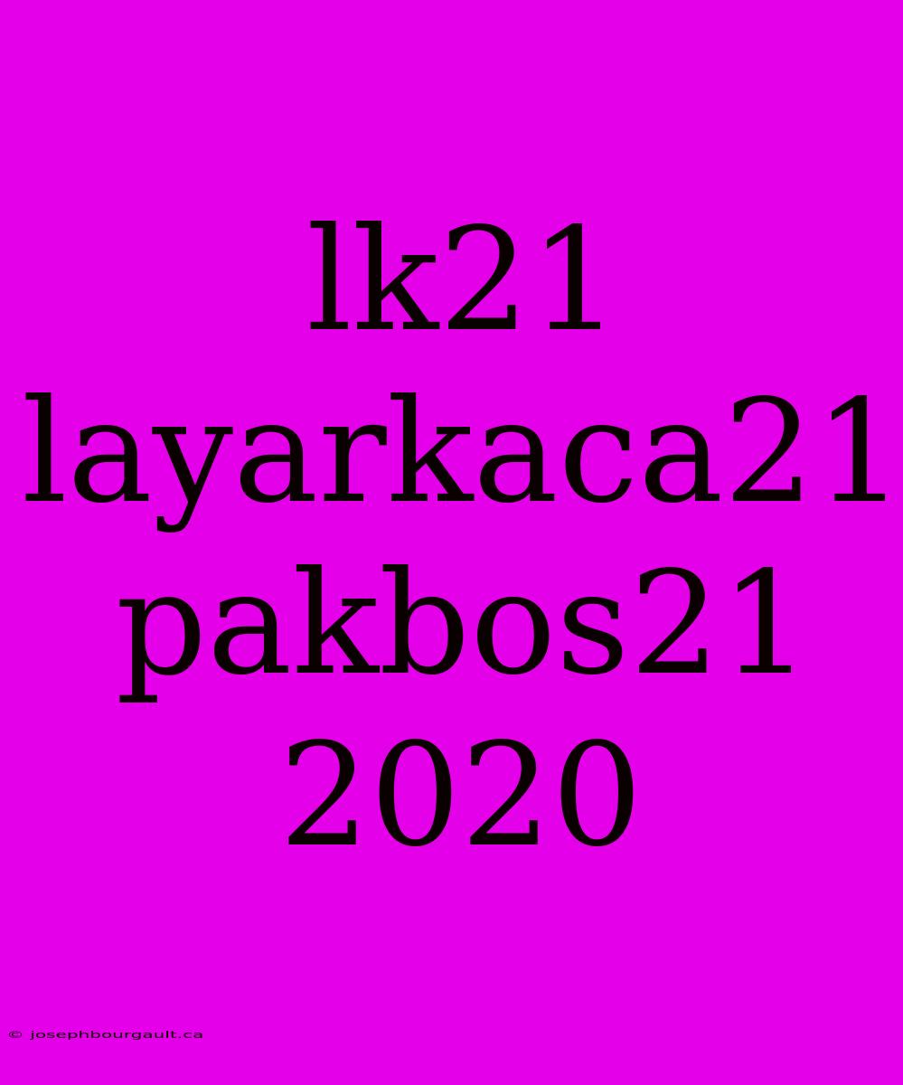 Lk21 Layarkaca21 Pakbos21 2020