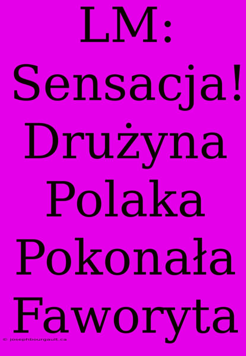 LM: Sensacja! Drużyna Polaka Pokonała Faworyta