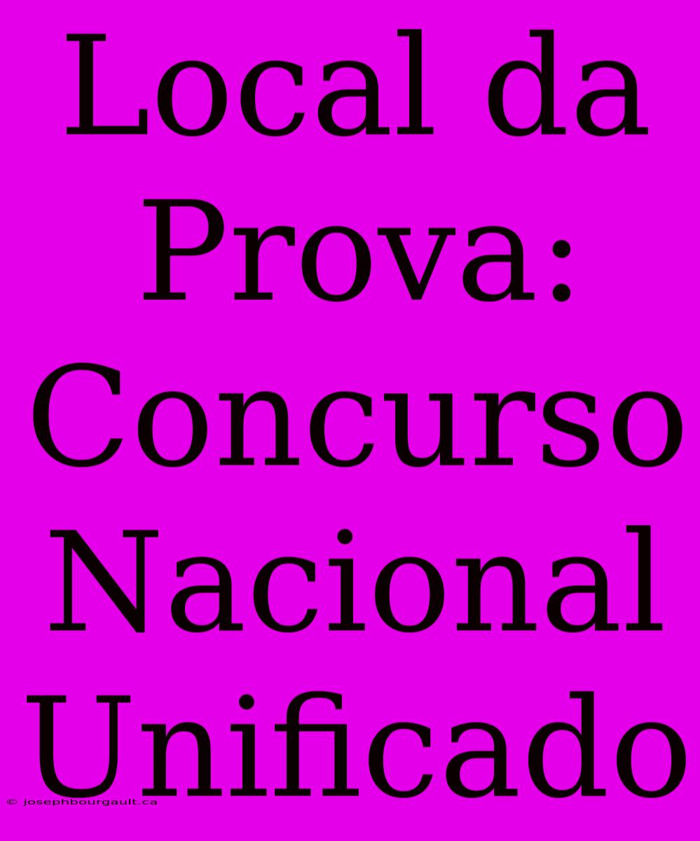 Local Da Prova: Concurso Nacional Unificado