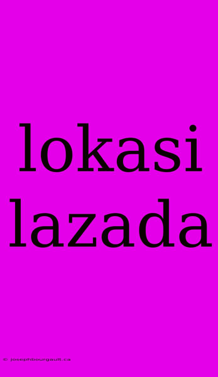 Lokasi Lazada