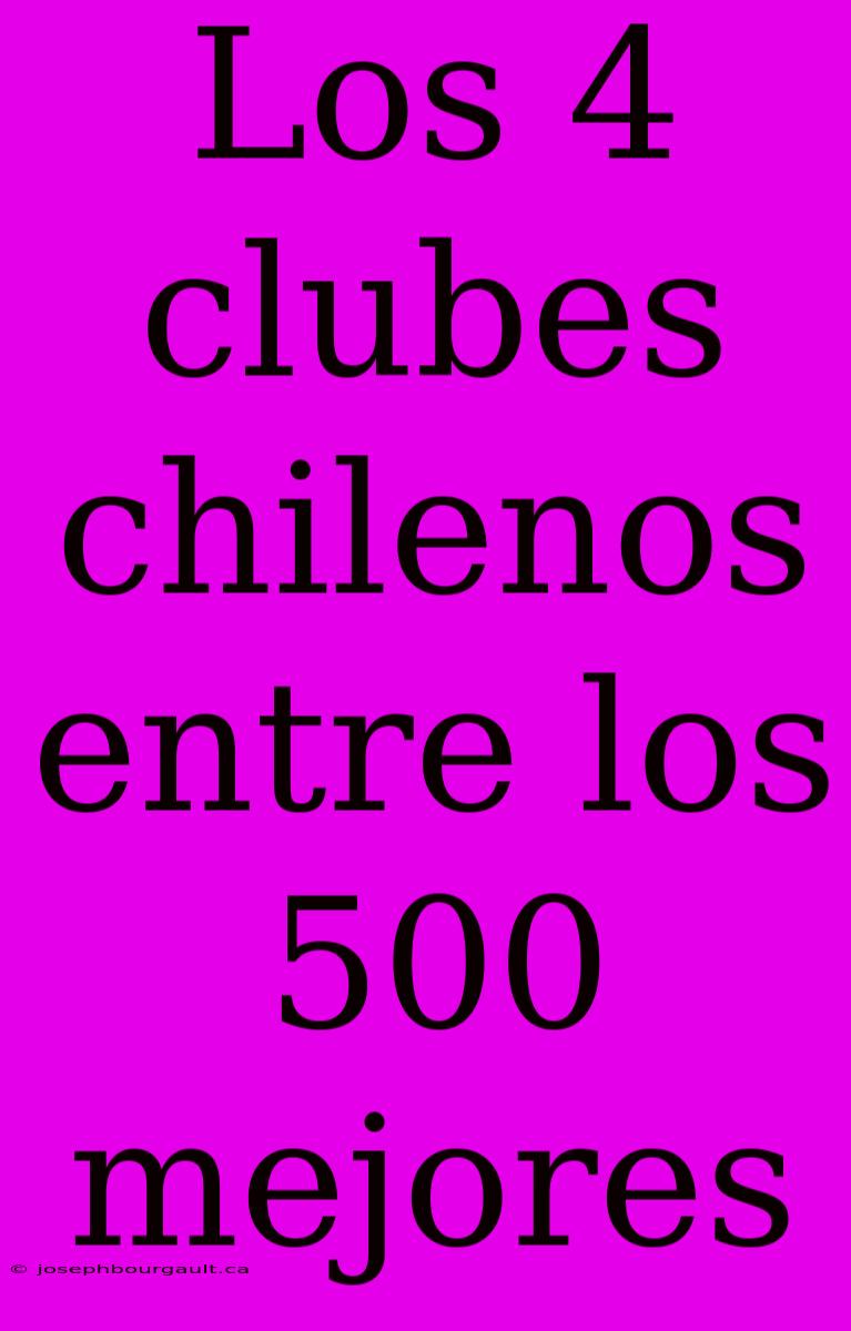 Los 4 Clubes Chilenos Entre Los 500 Mejores