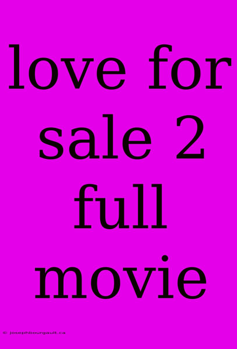 Love For Sale 2 Full Movie