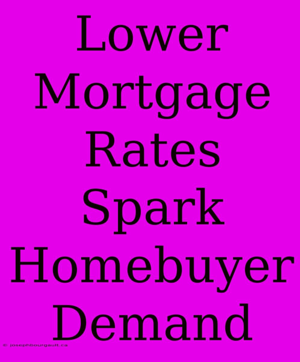 Lower Mortgage Rates Spark Homebuyer Demand