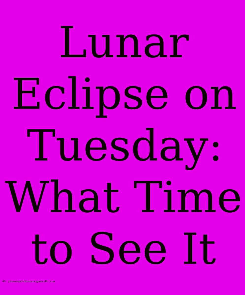 Lunar Eclipse On Tuesday: What Time To See It