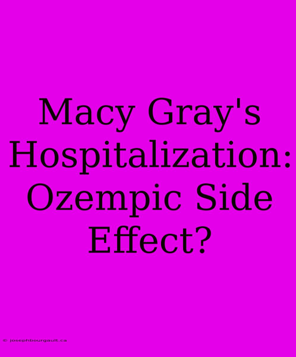 Macy Gray's Hospitalization: Ozempic Side Effect?