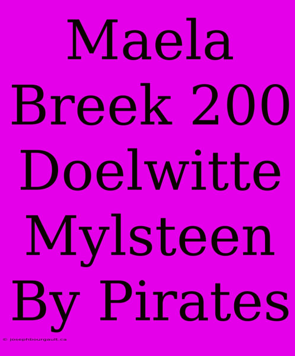 Maela Breek 200 Doelwitte Mylsteen By Pirates