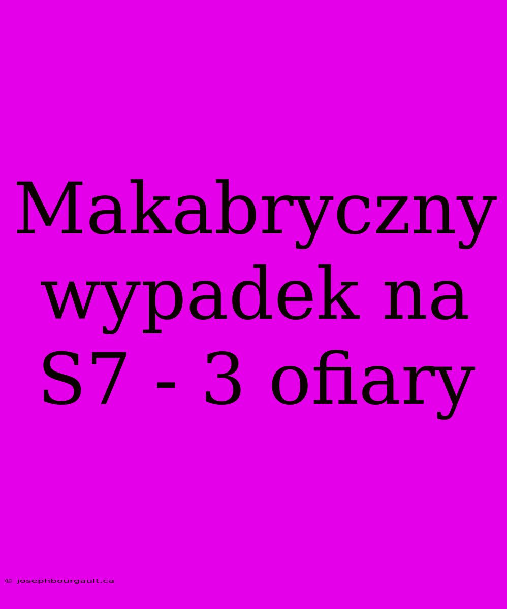 Makabryczny Wypadek Na S7 - 3 Ofiary