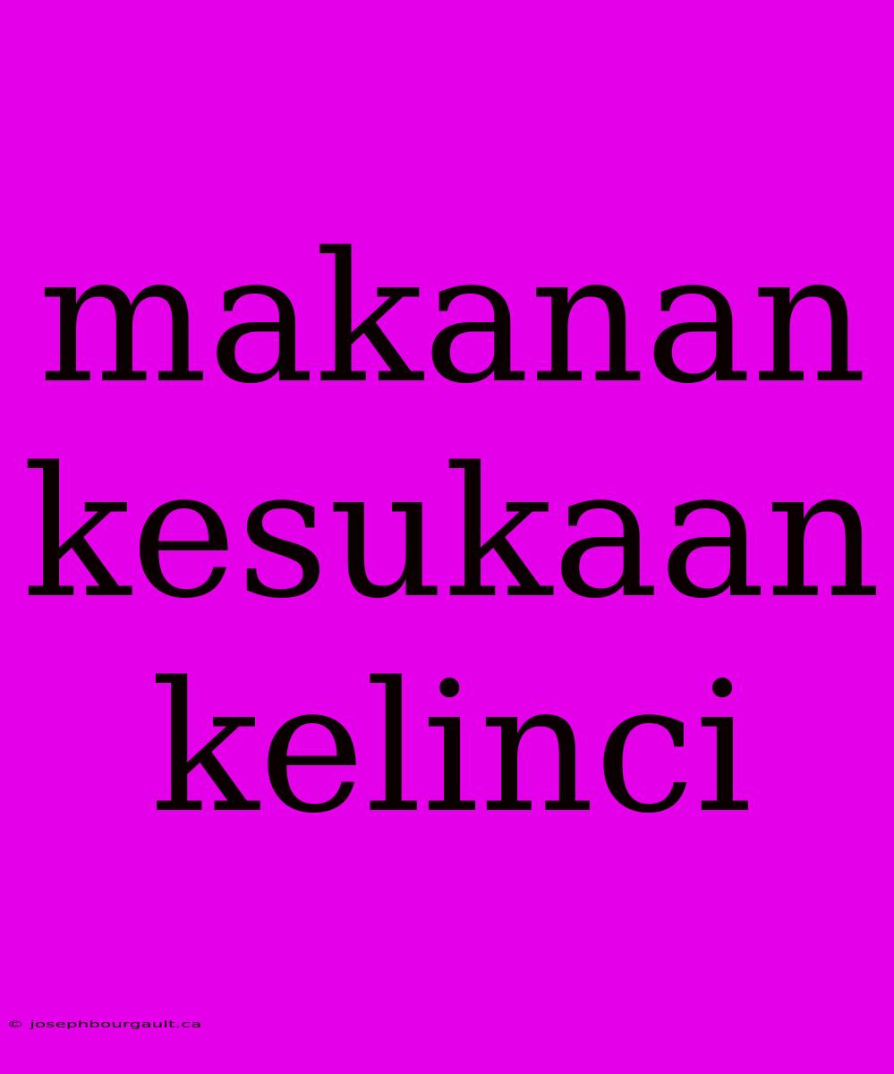 Makanan Kesukaan Kelinci