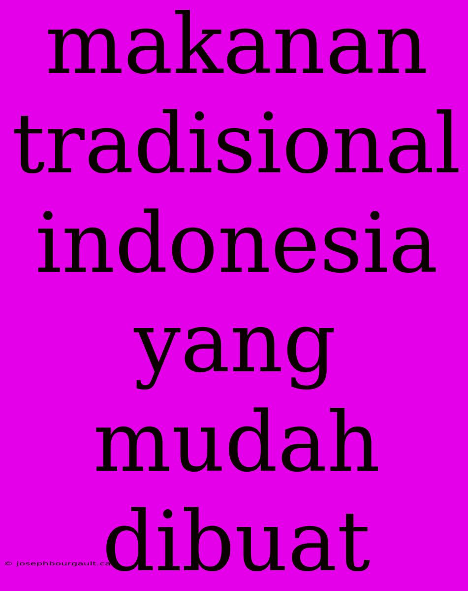 Makanan Tradisional Indonesia Yang Mudah Dibuat