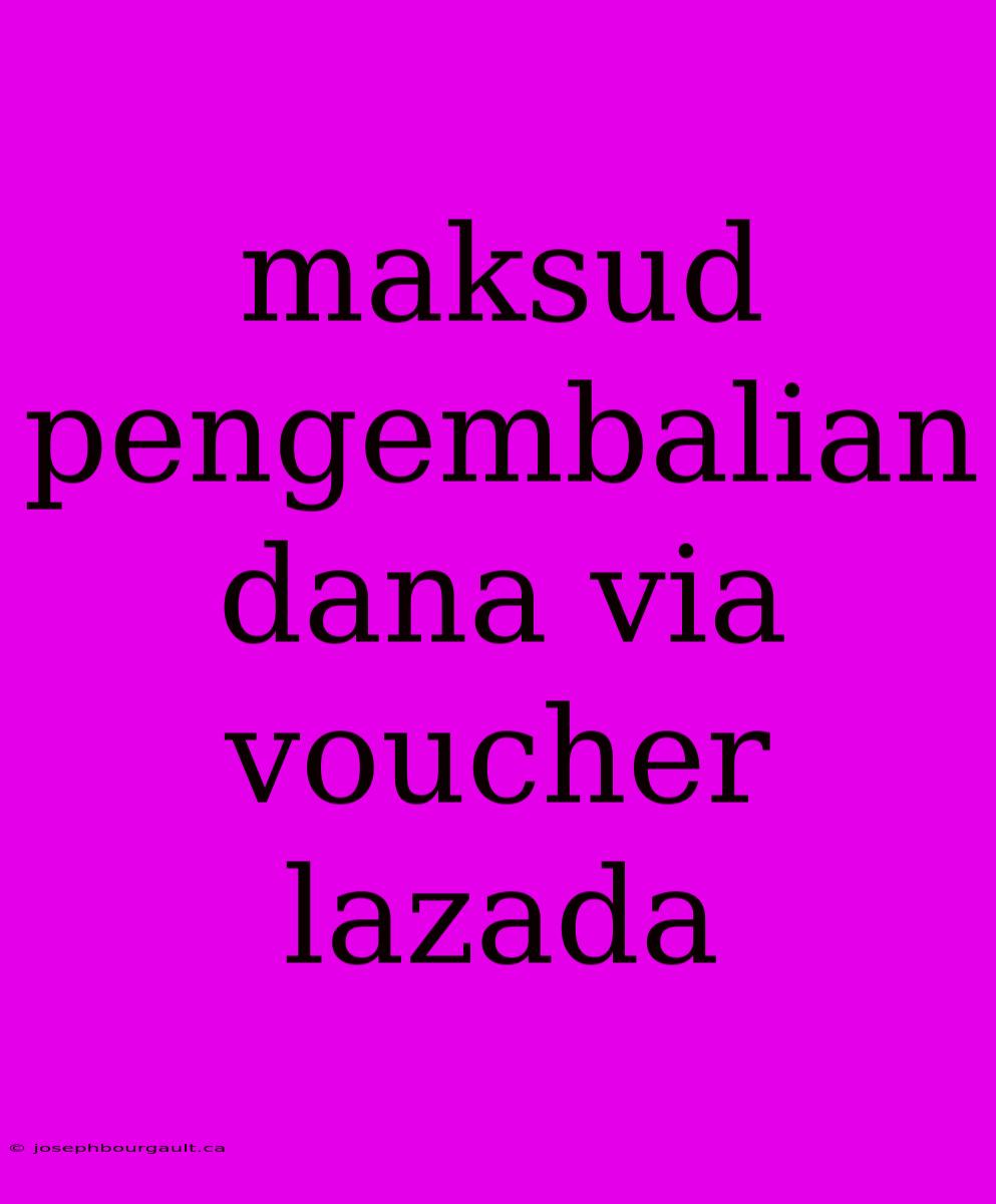 Maksud Pengembalian Dana Via Voucher Lazada