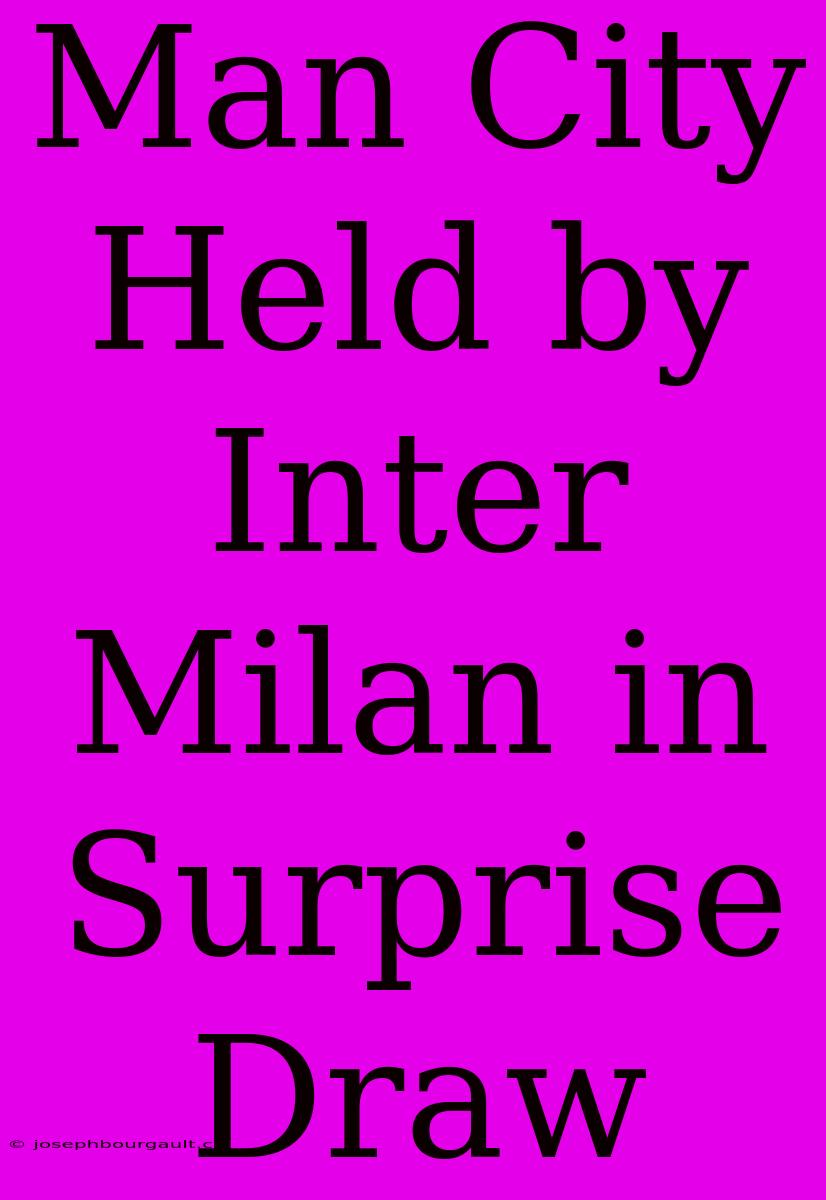 Man City Held By Inter Milan In Surprise Draw