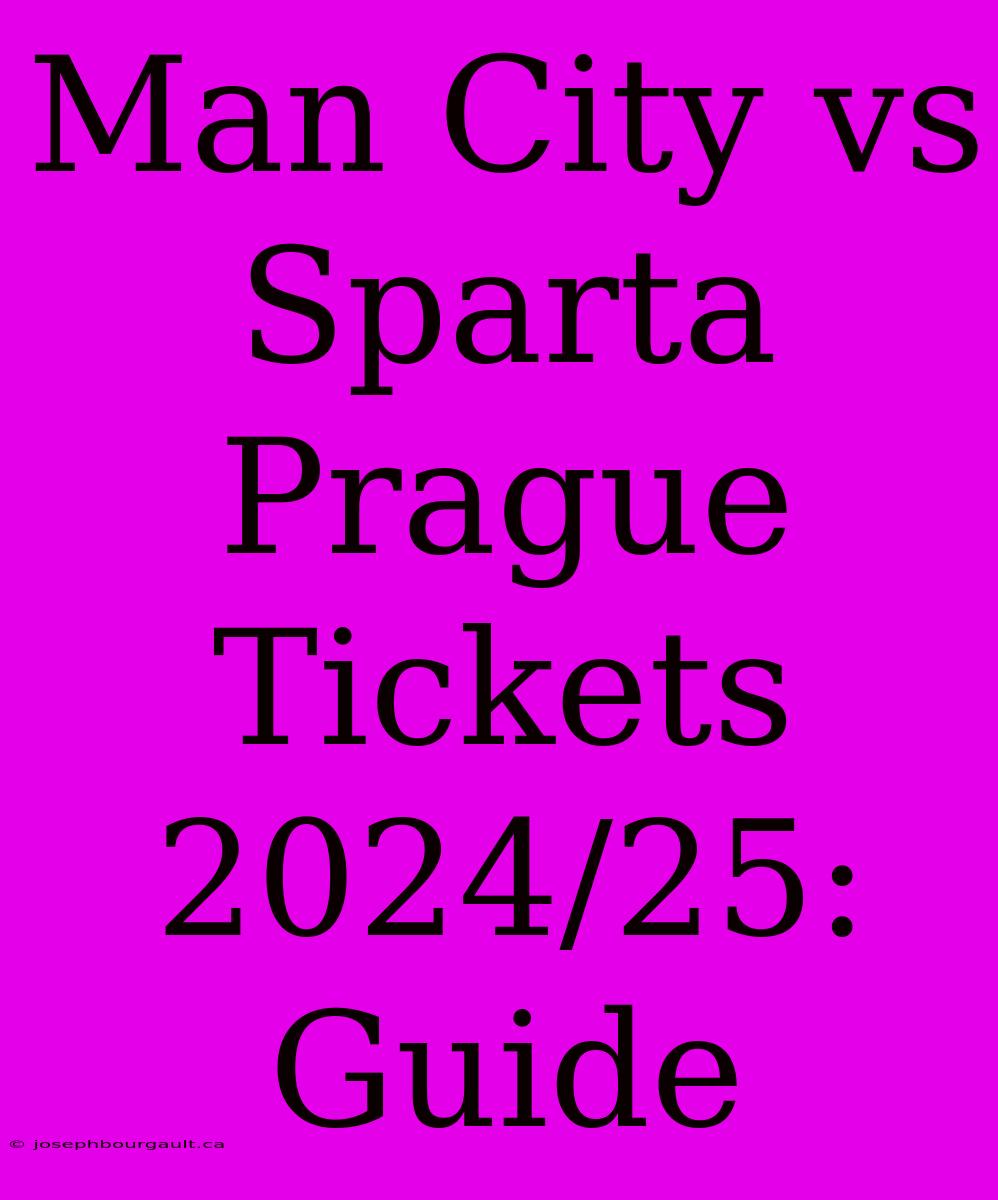 Man City Vs Sparta Prague Tickets 2024/25: Guide