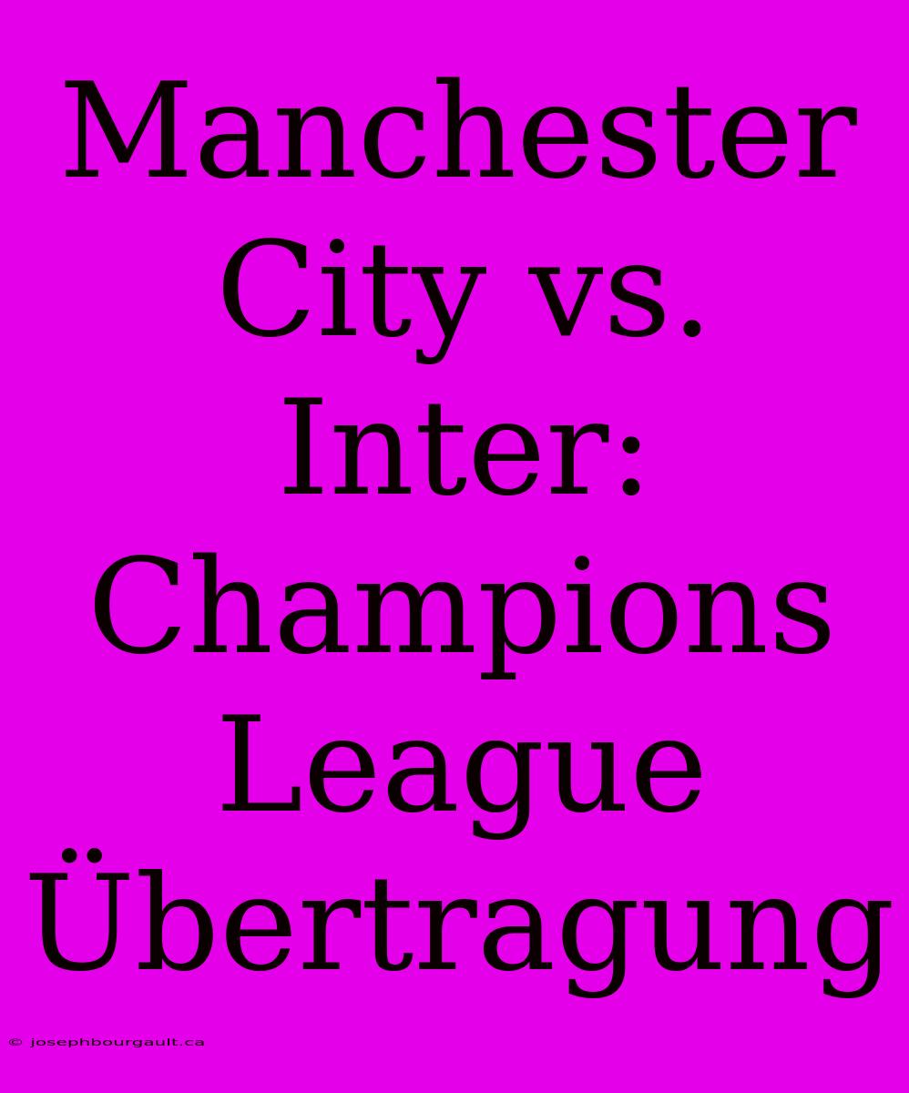 Manchester City Vs. Inter: Champions League Übertragung