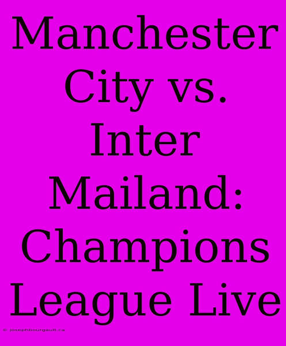 Manchester City Vs. Inter Mailand: Champions League Live