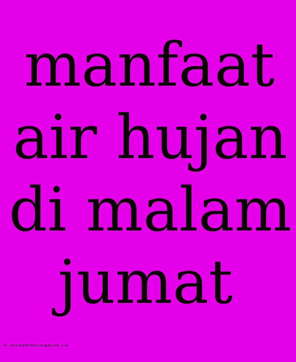 Manfaat Air Hujan Di Malam Jumat