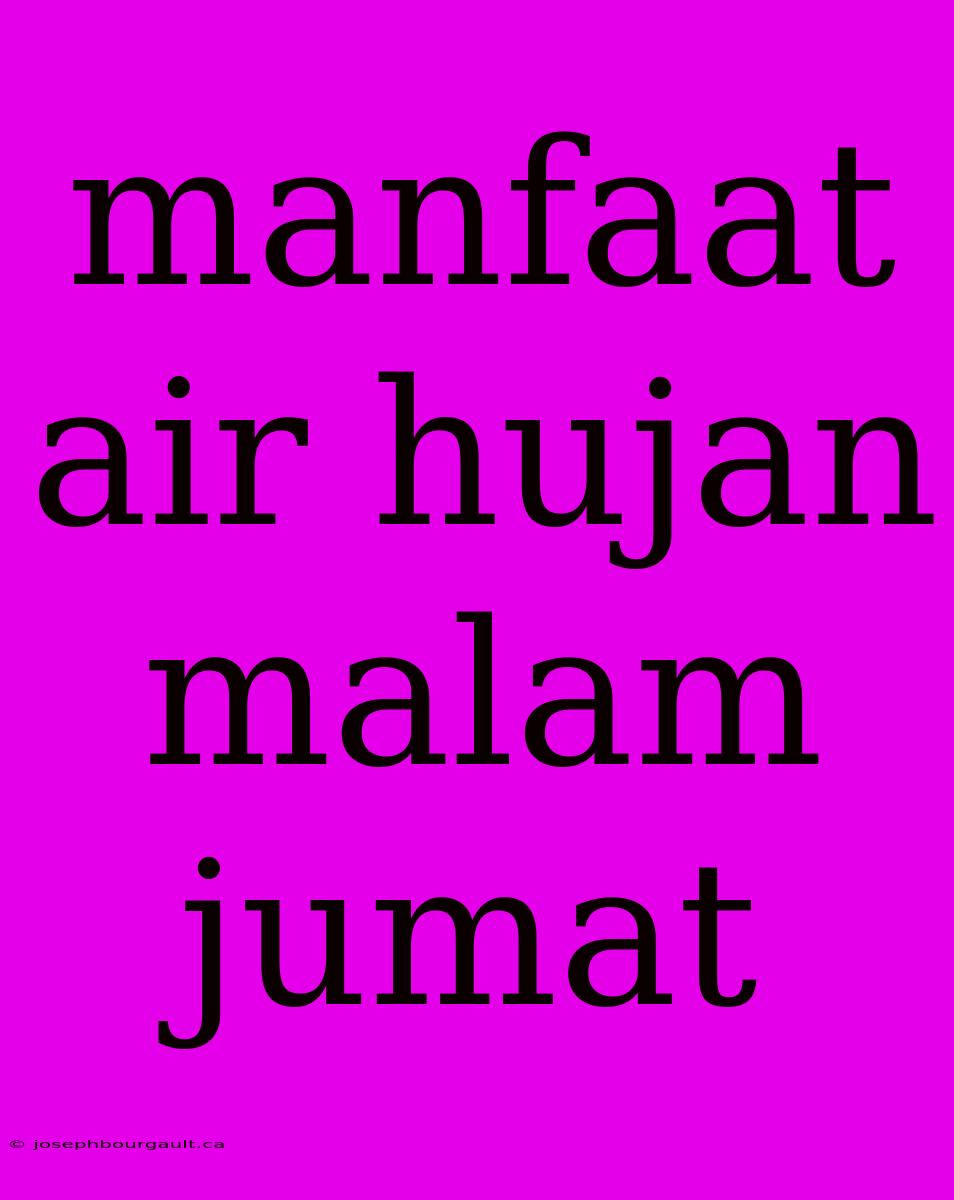 Manfaat Air Hujan Malam Jumat