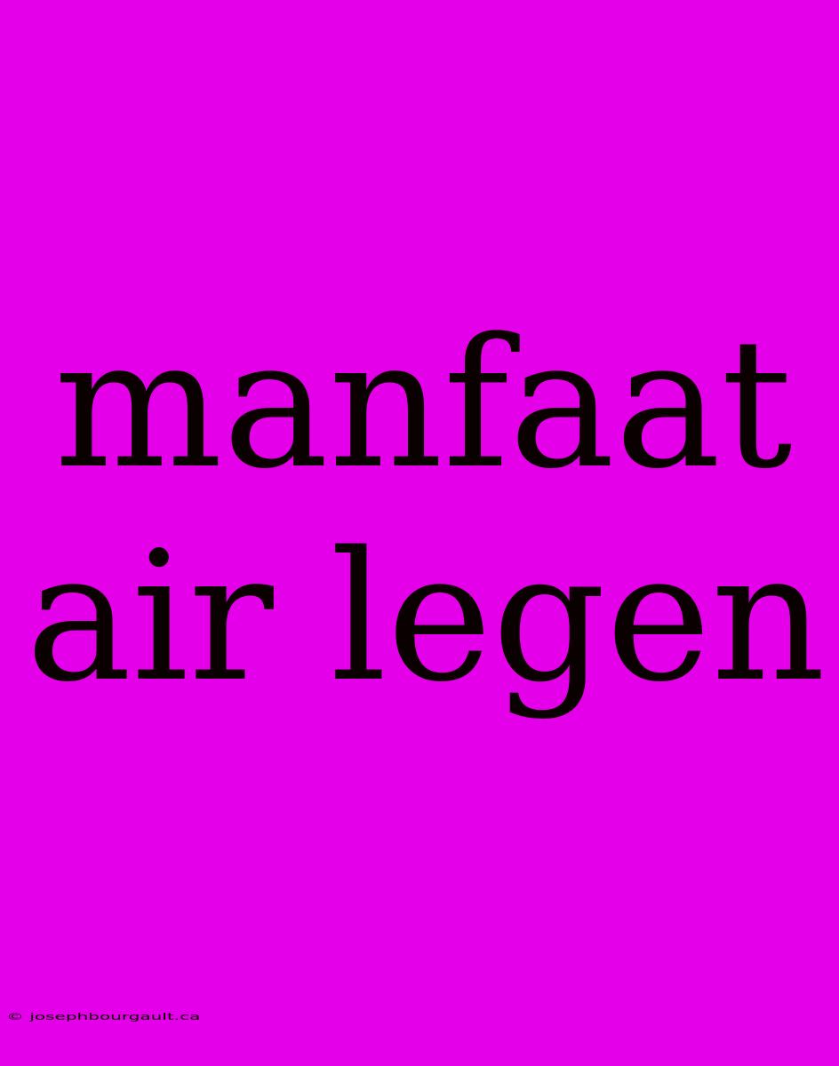 Manfaat Air Legen