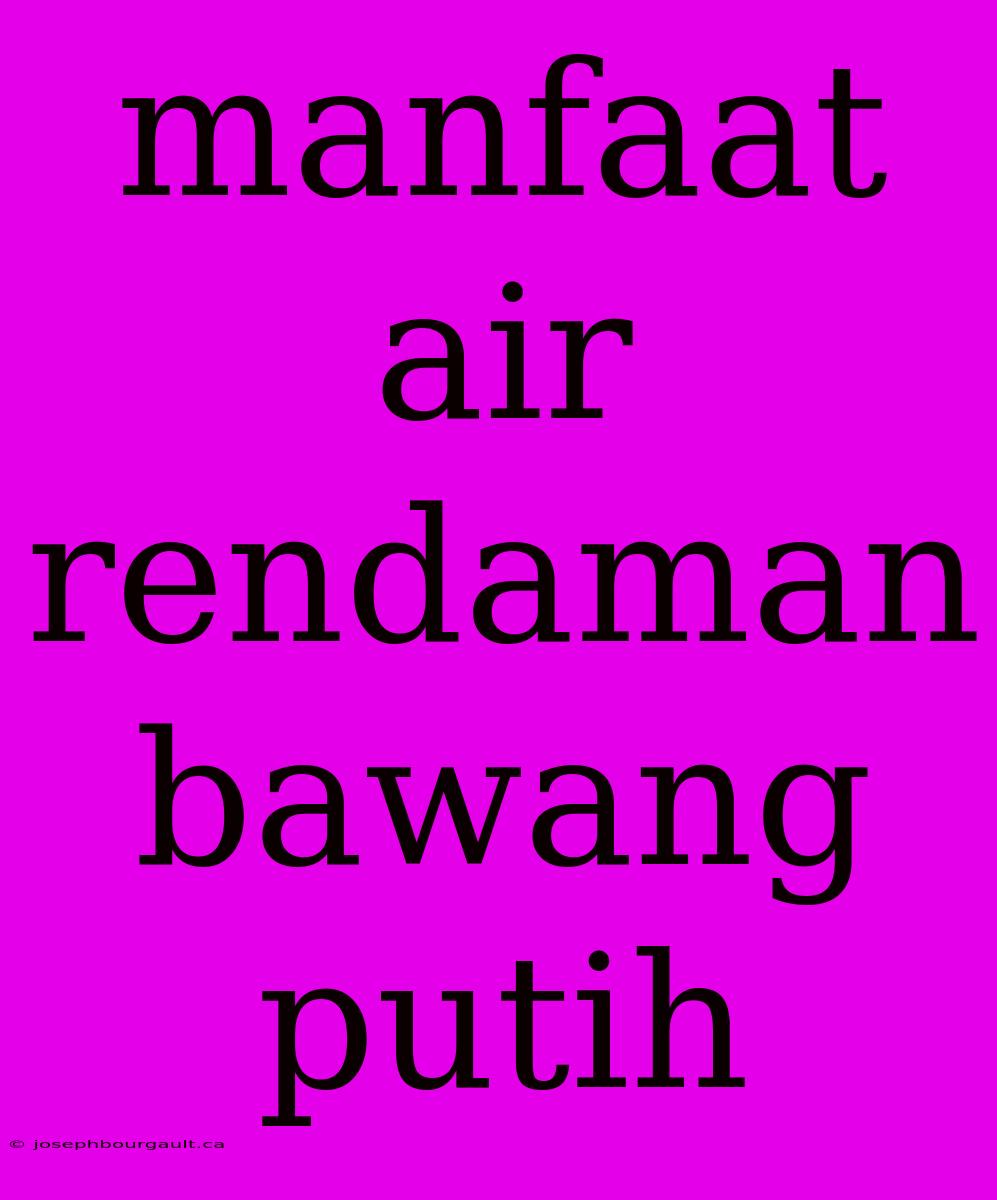 Manfaat Air Rendaman Bawang Putih