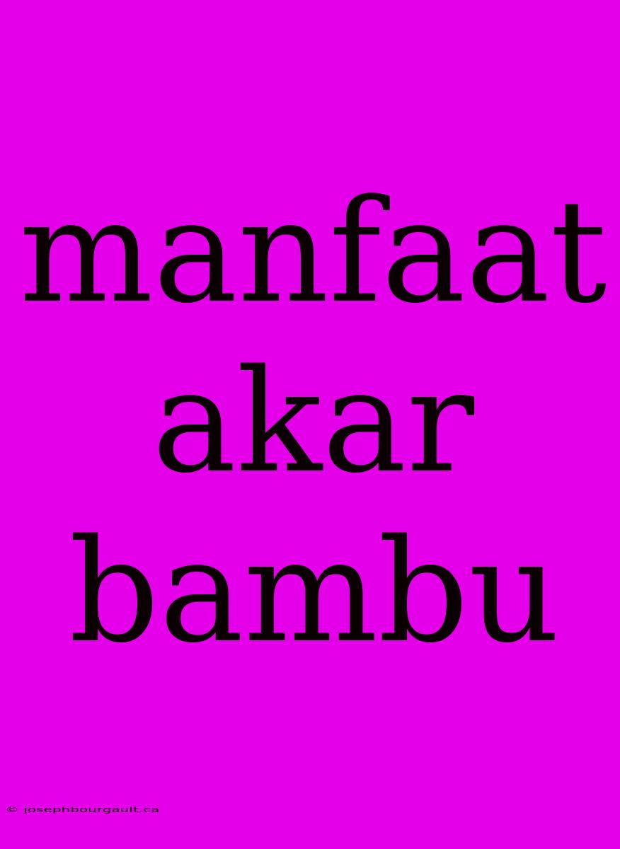 Manfaat Akar Bambu