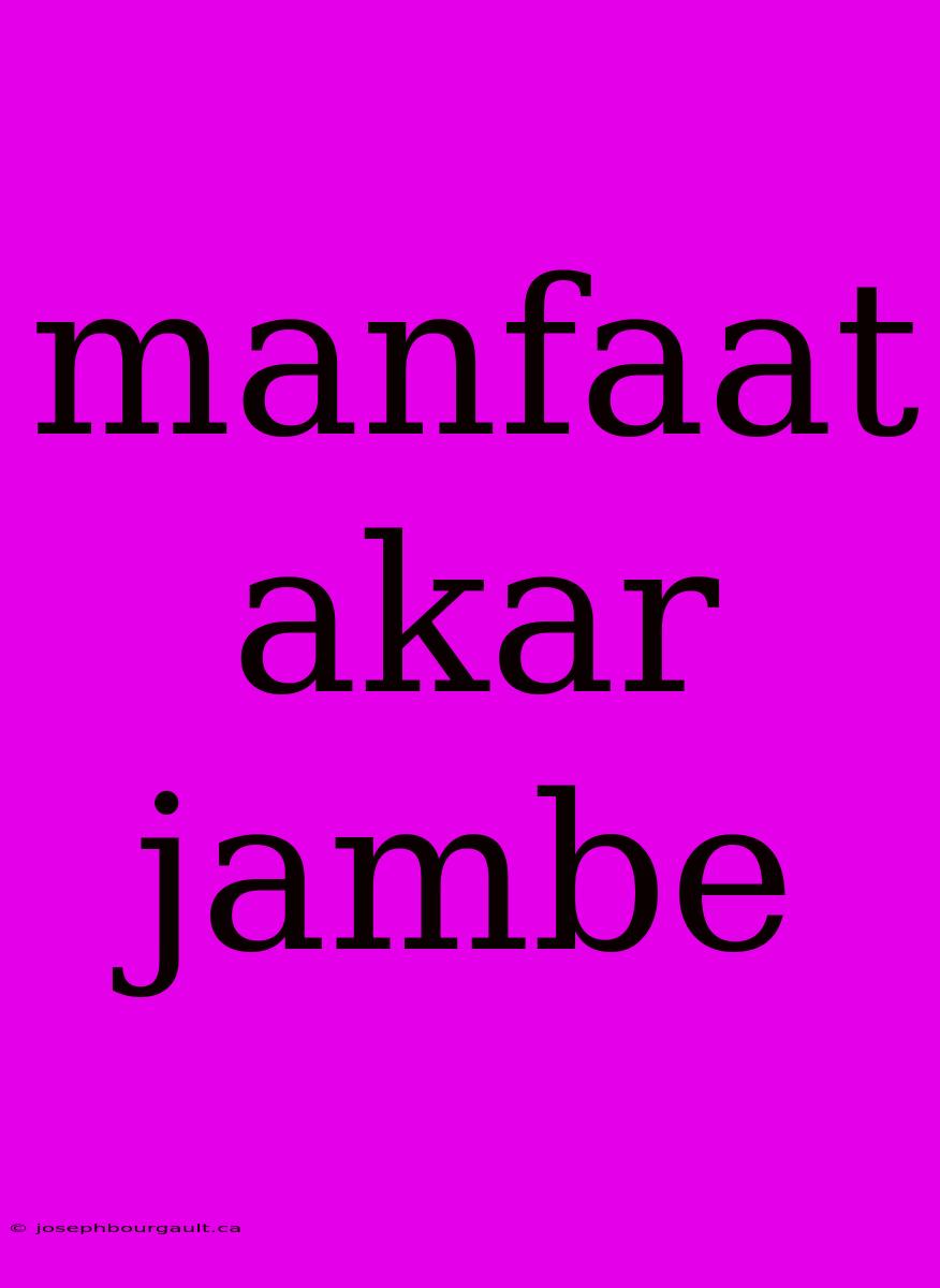 Manfaat Akar Jambe