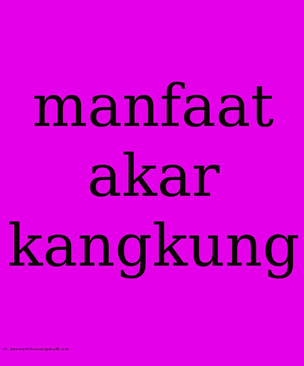 Manfaat Akar Kangkung