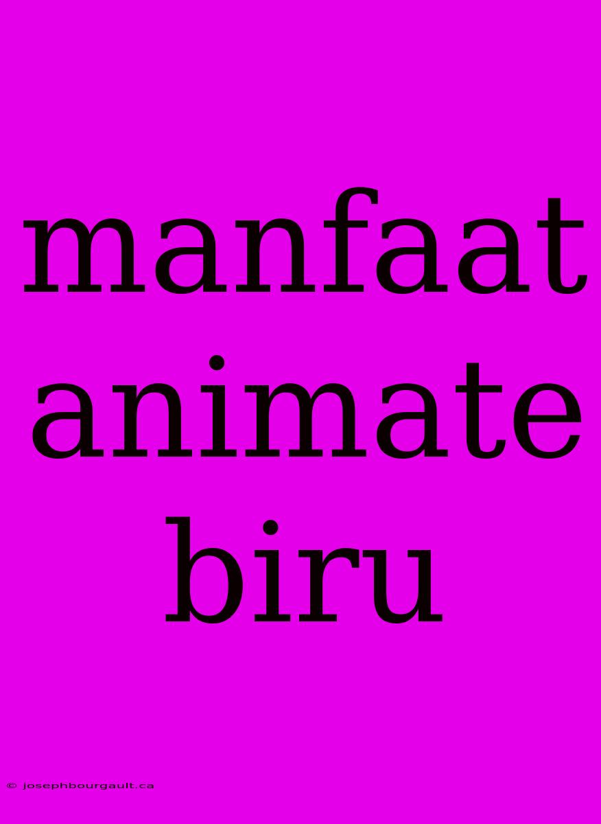 Manfaat Animate Biru