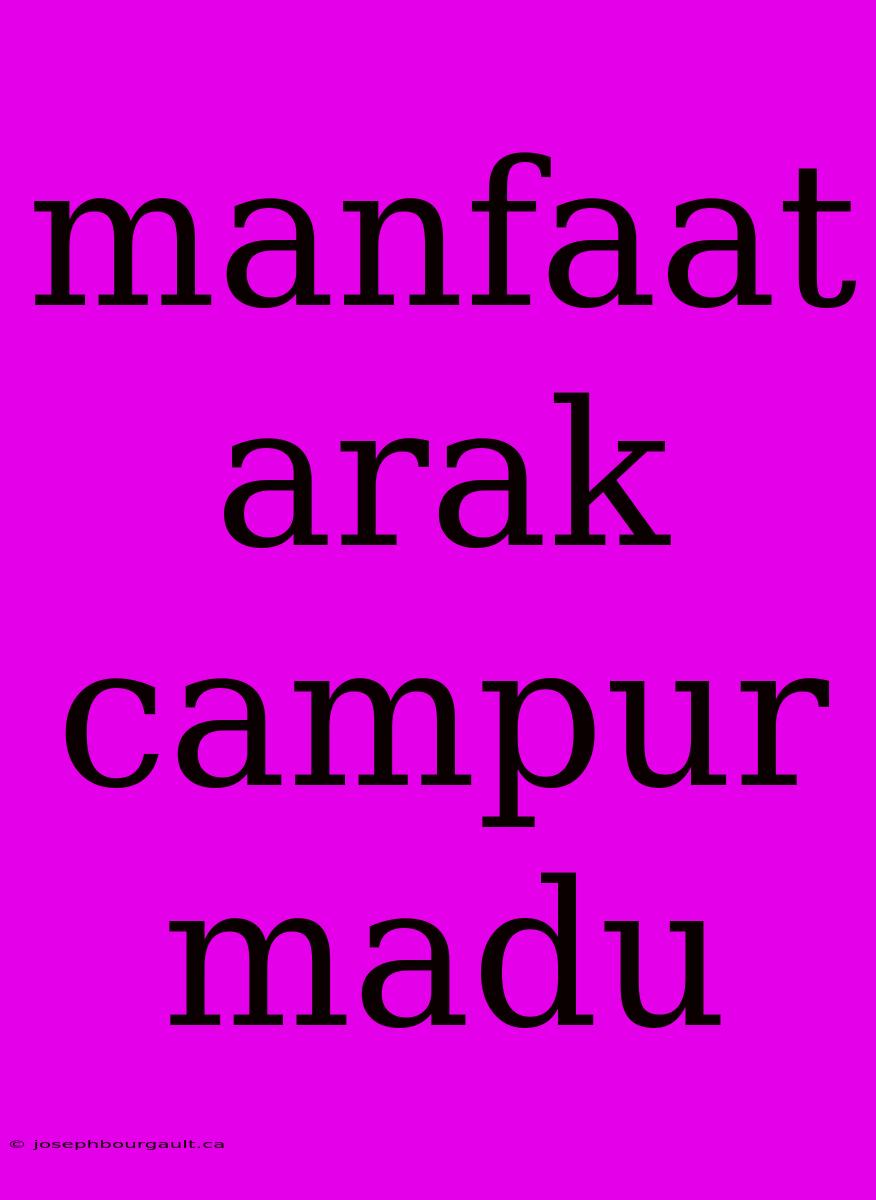 Manfaat Arak Campur Madu