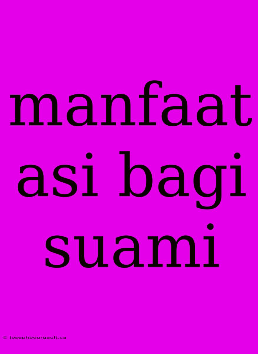 Manfaat Asi Bagi Suami