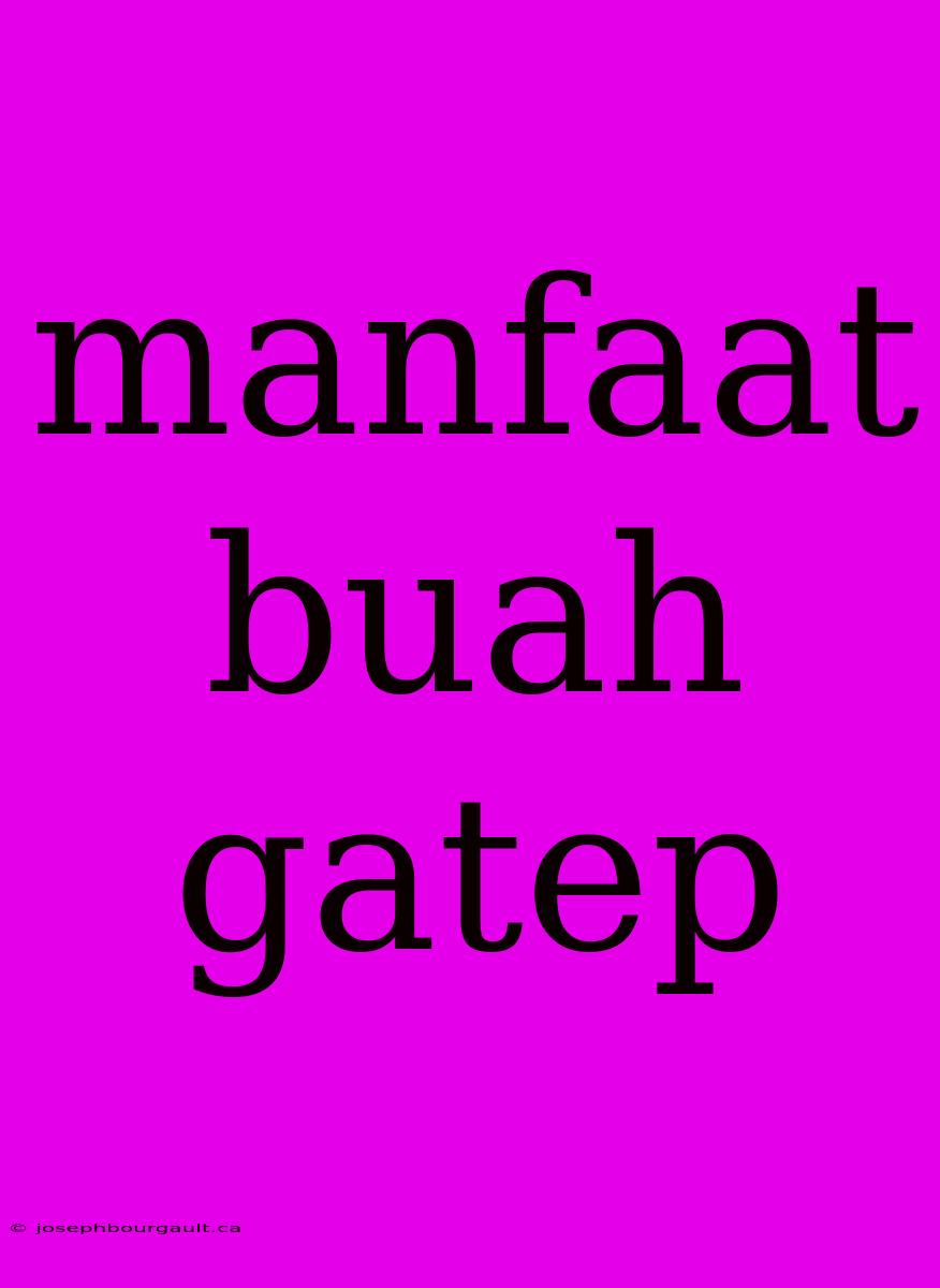 Manfaat Buah Gatep