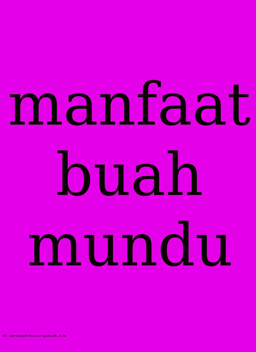 Manfaat Buah Mundu