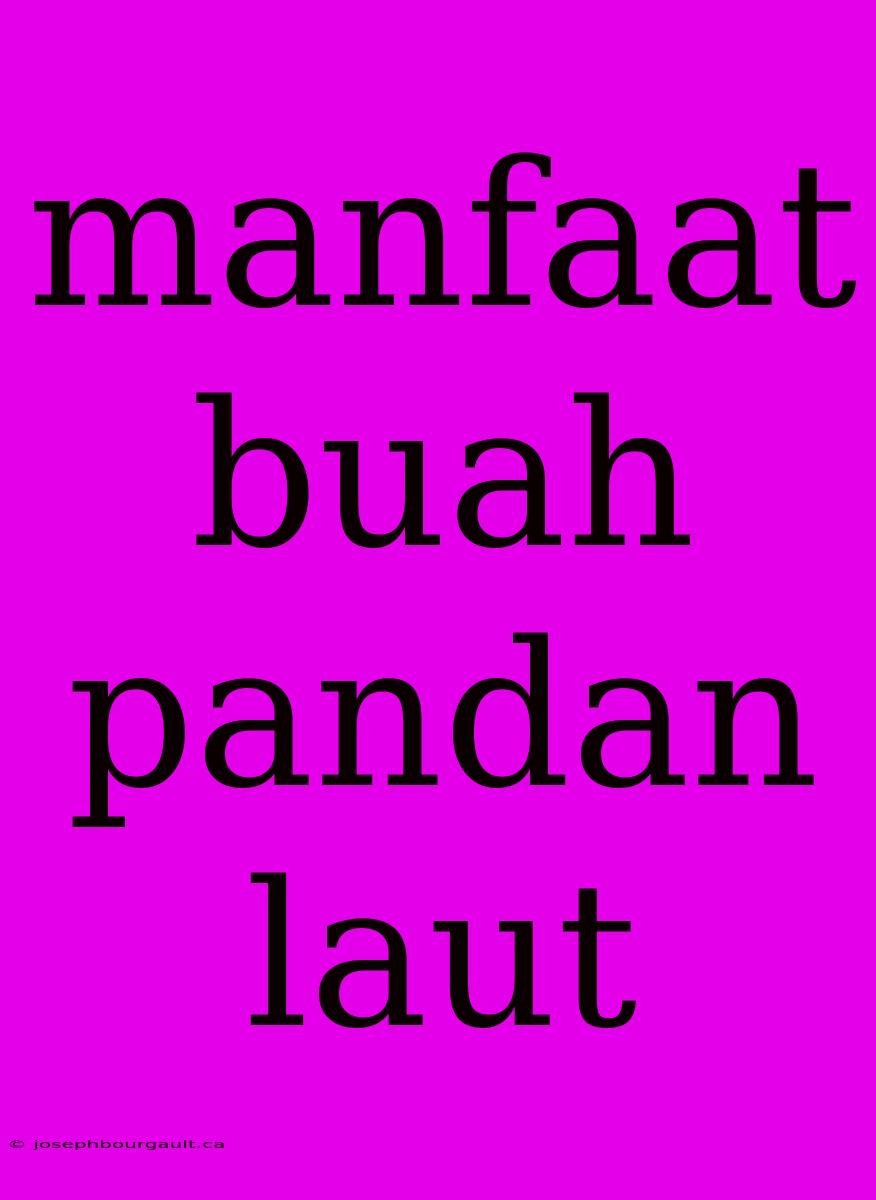 Manfaat Buah Pandan Laut