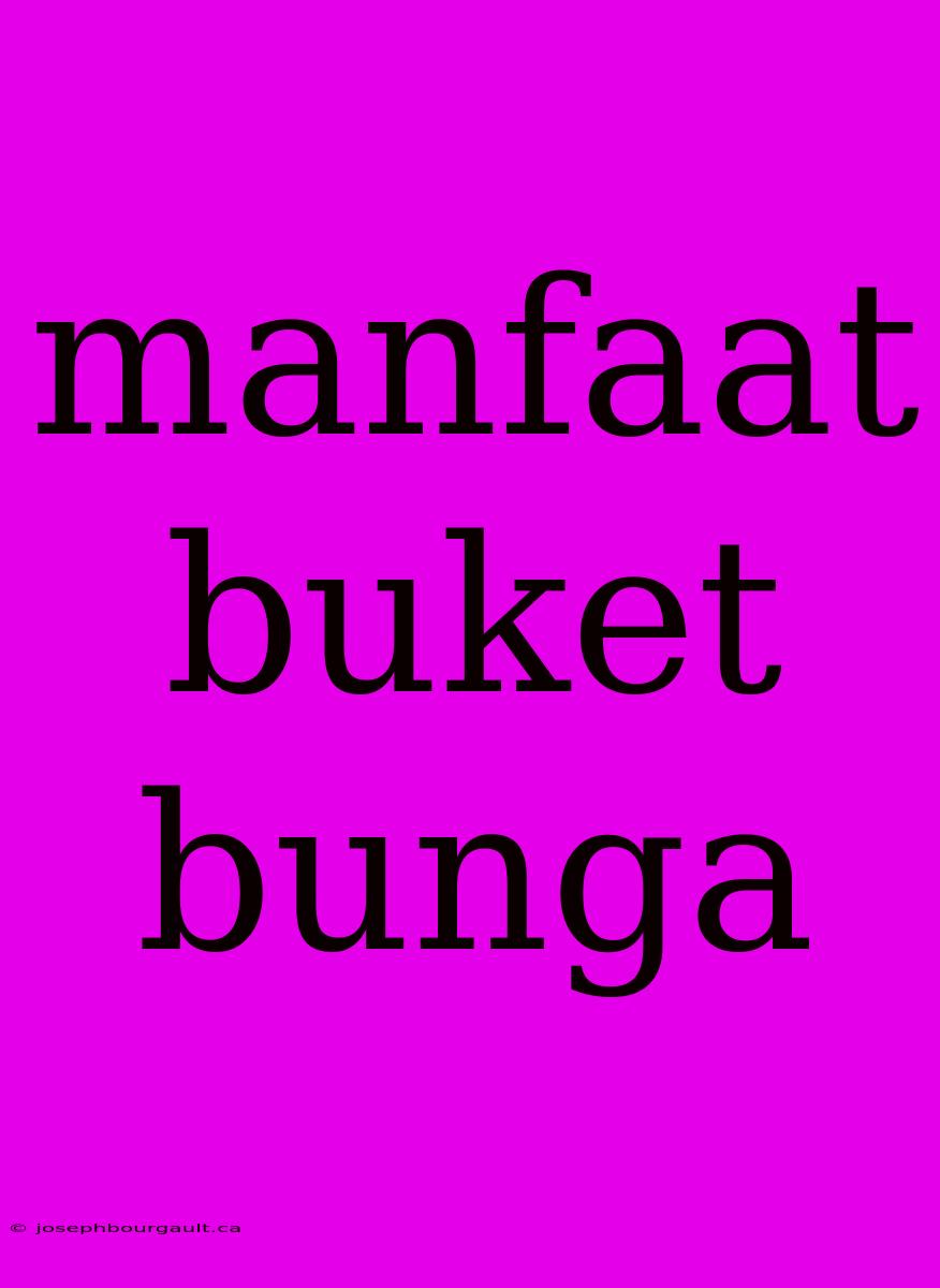 Manfaat Buket Bunga