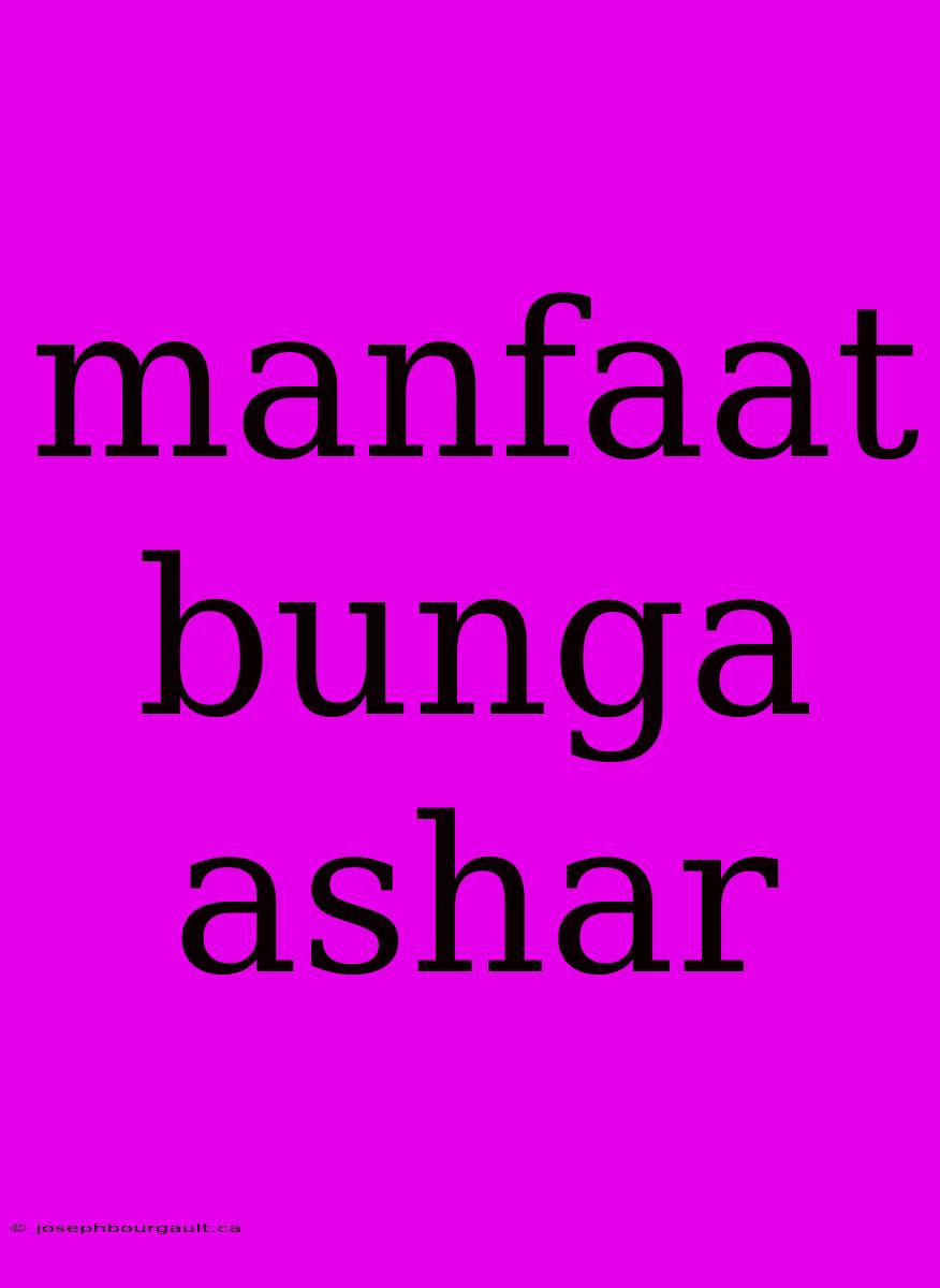 Manfaat Bunga Ashar