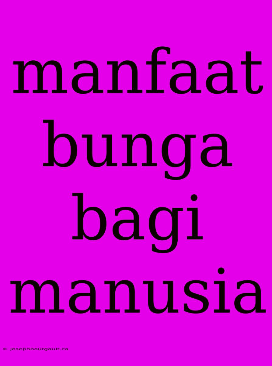 Manfaat Bunga Bagi Manusia