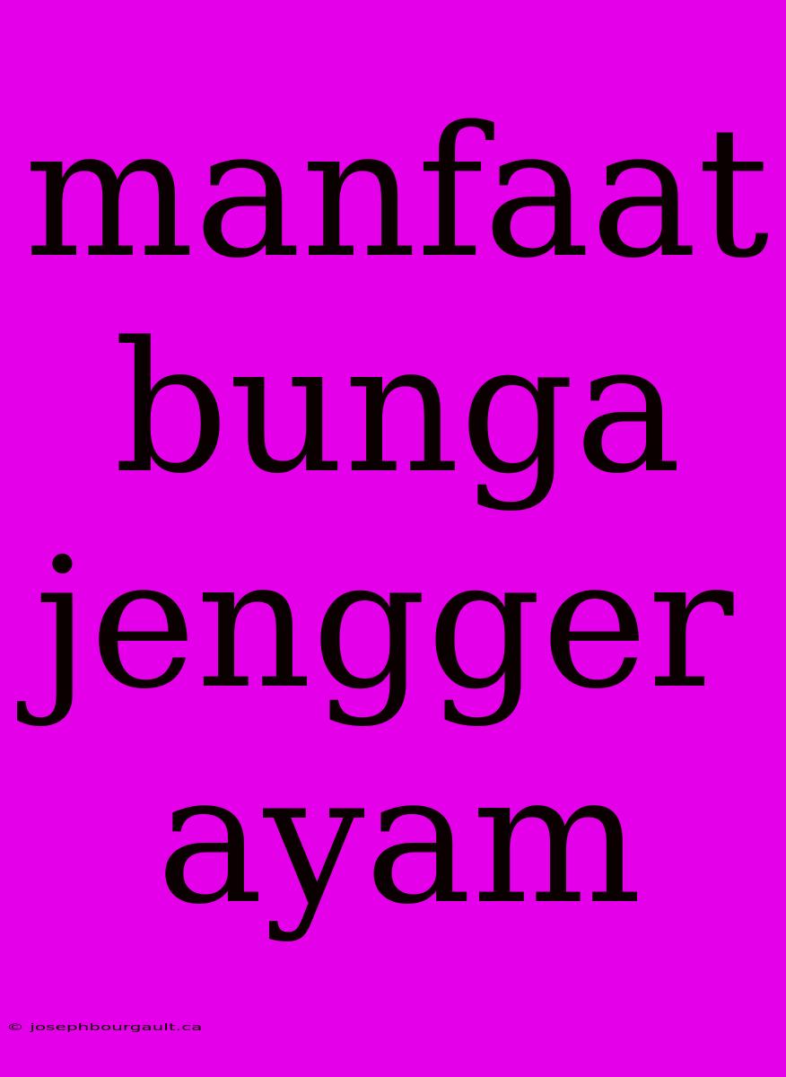 Manfaat Bunga Jengger Ayam