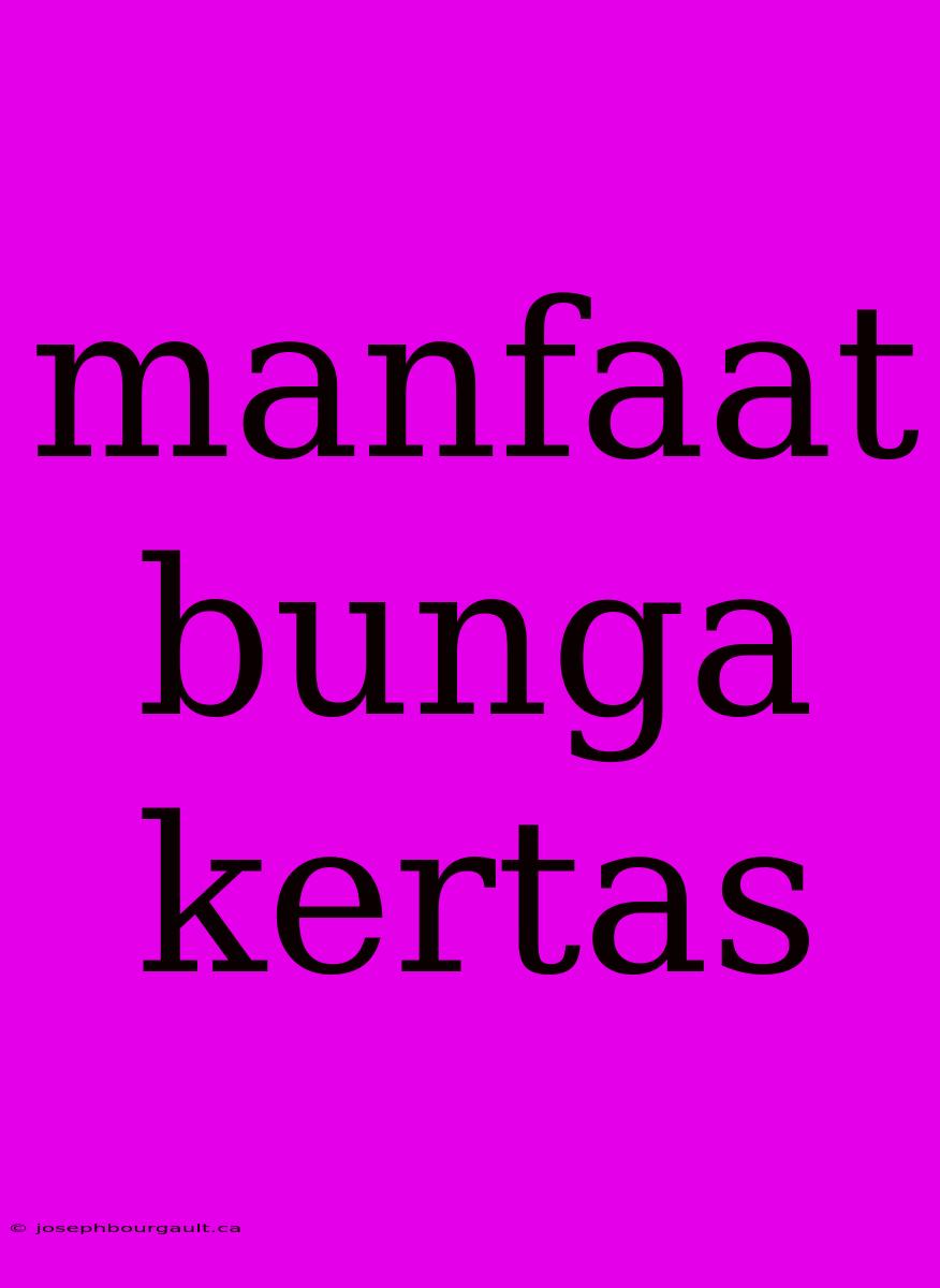 Manfaat Bunga Kertas