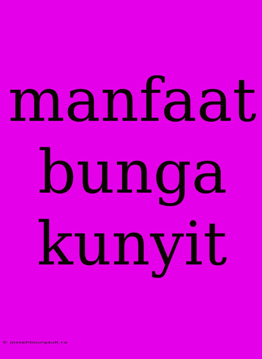 Manfaat Bunga Kunyit