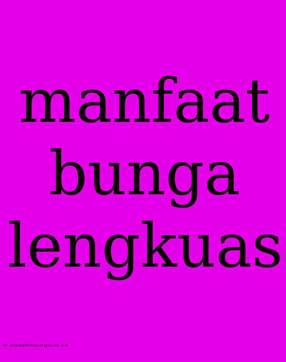 Manfaat Bunga Lengkuas