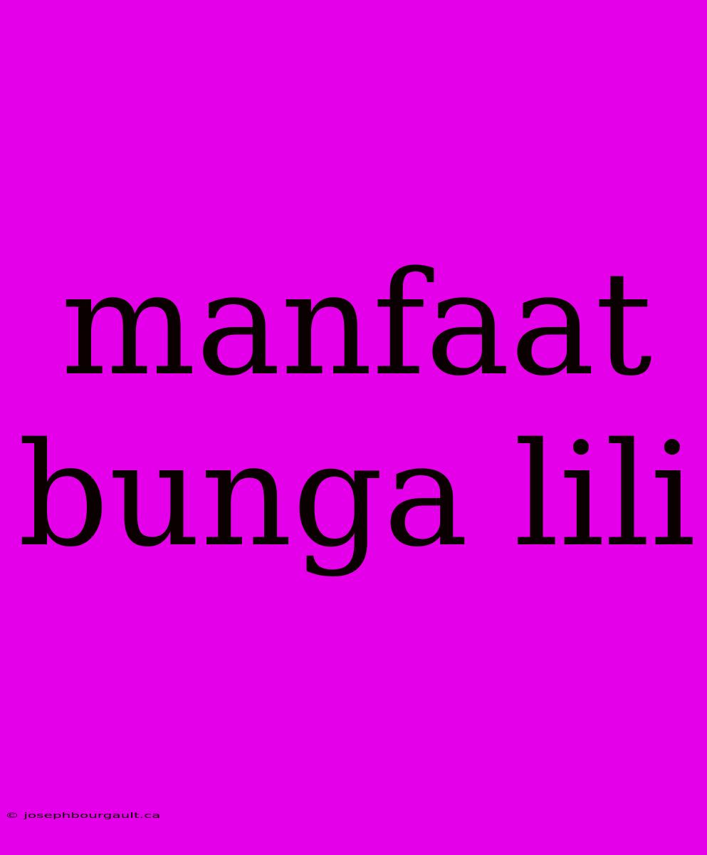 Manfaat Bunga Lili