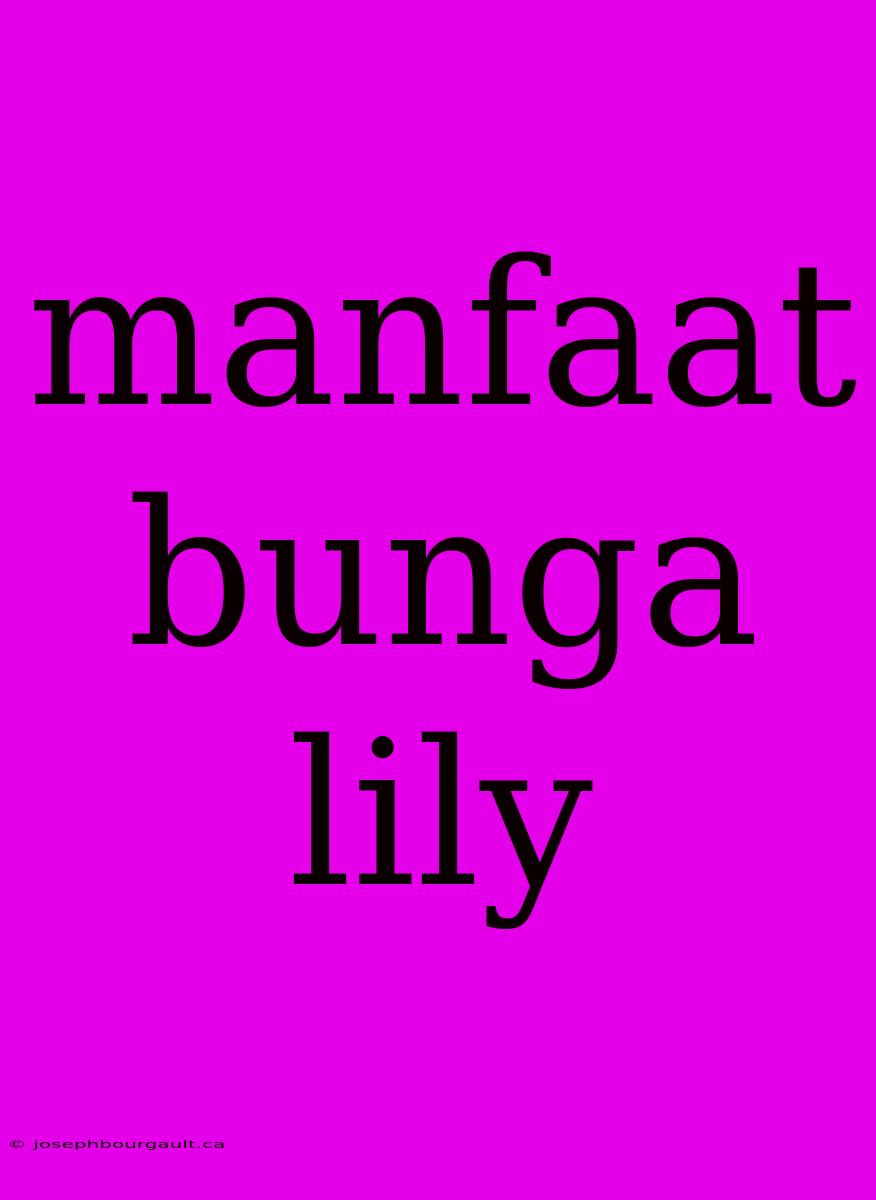 Manfaat Bunga Lily