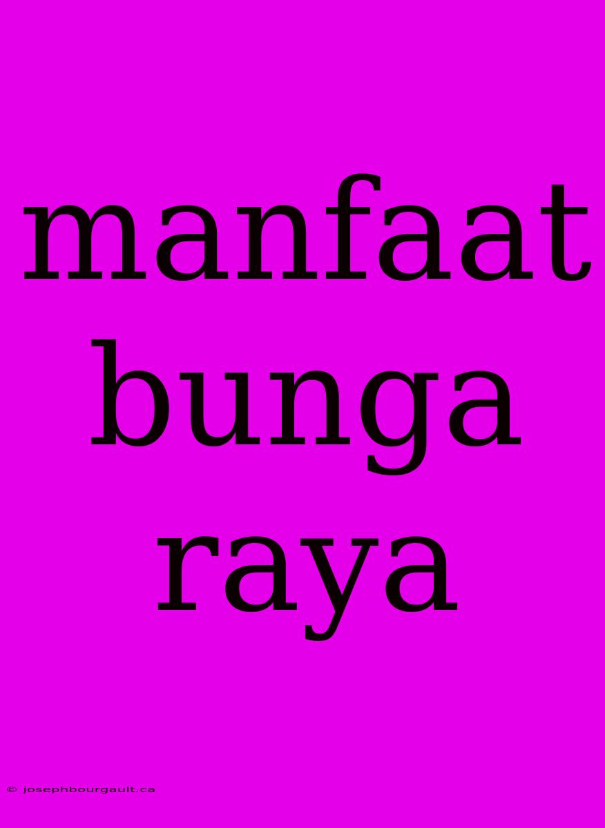 Manfaat Bunga Raya