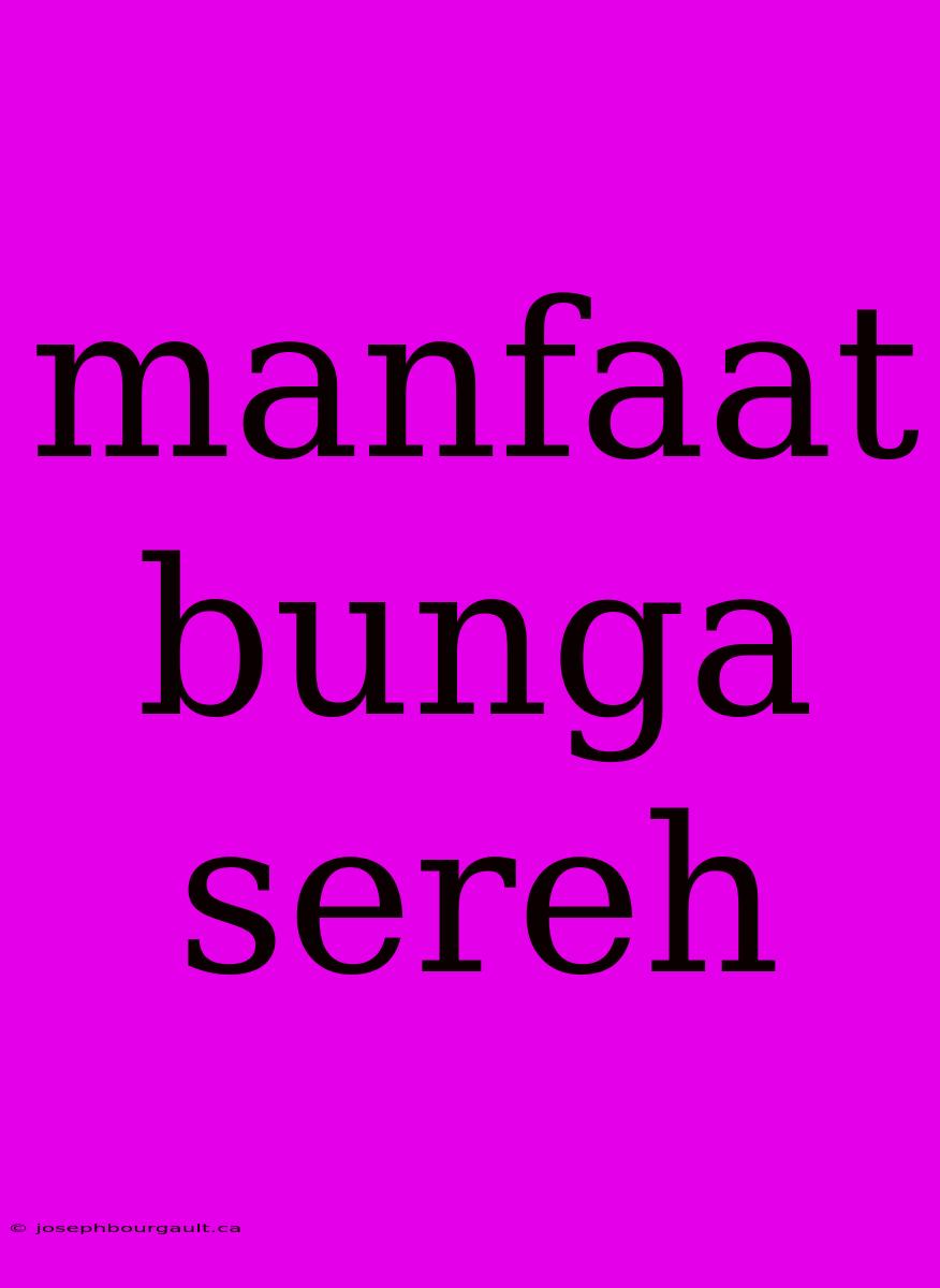 Manfaat Bunga Sereh