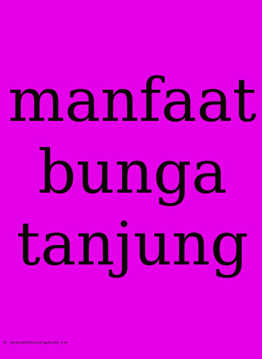 Manfaat Bunga Tanjung