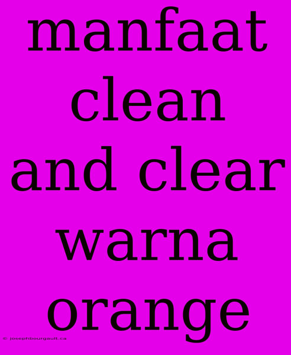 Manfaat Clean And Clear Warna Orange