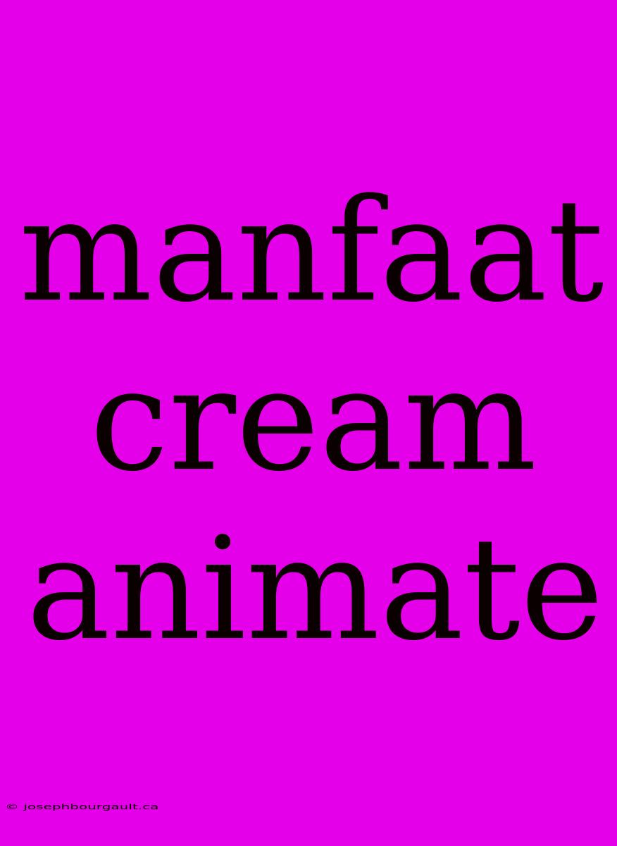 Manfaat Cream Animate