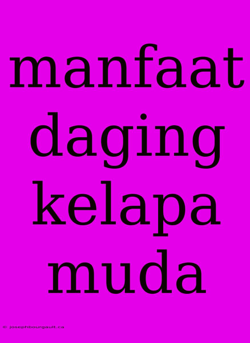 Manfaat Daging Kelapa Muda