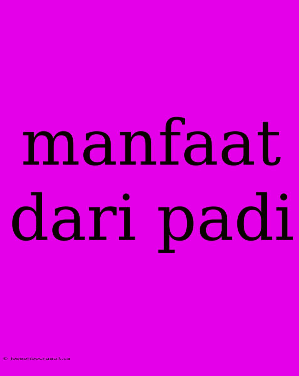 Manfaat Dari Padi