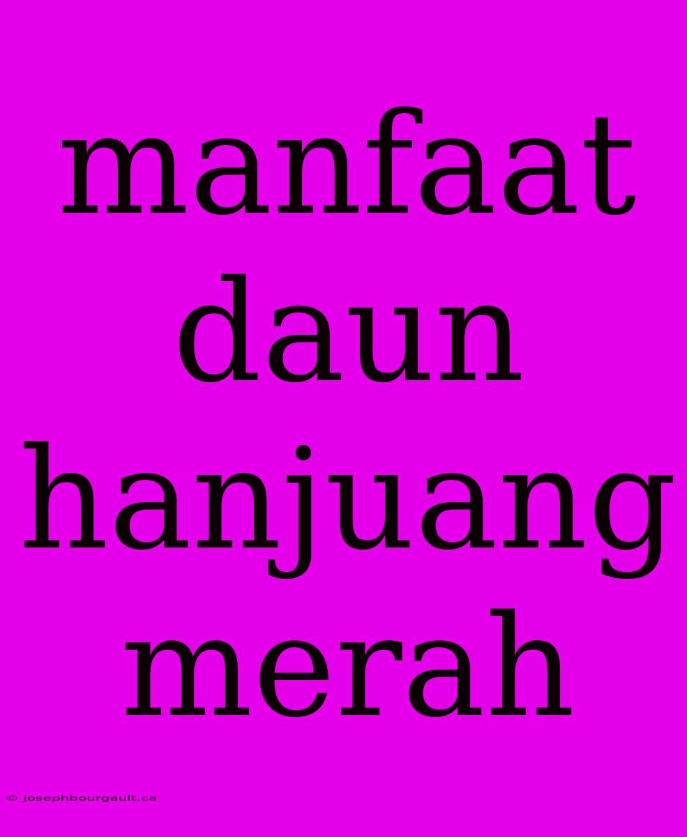 Manfaat Daun Hanjuang Merah