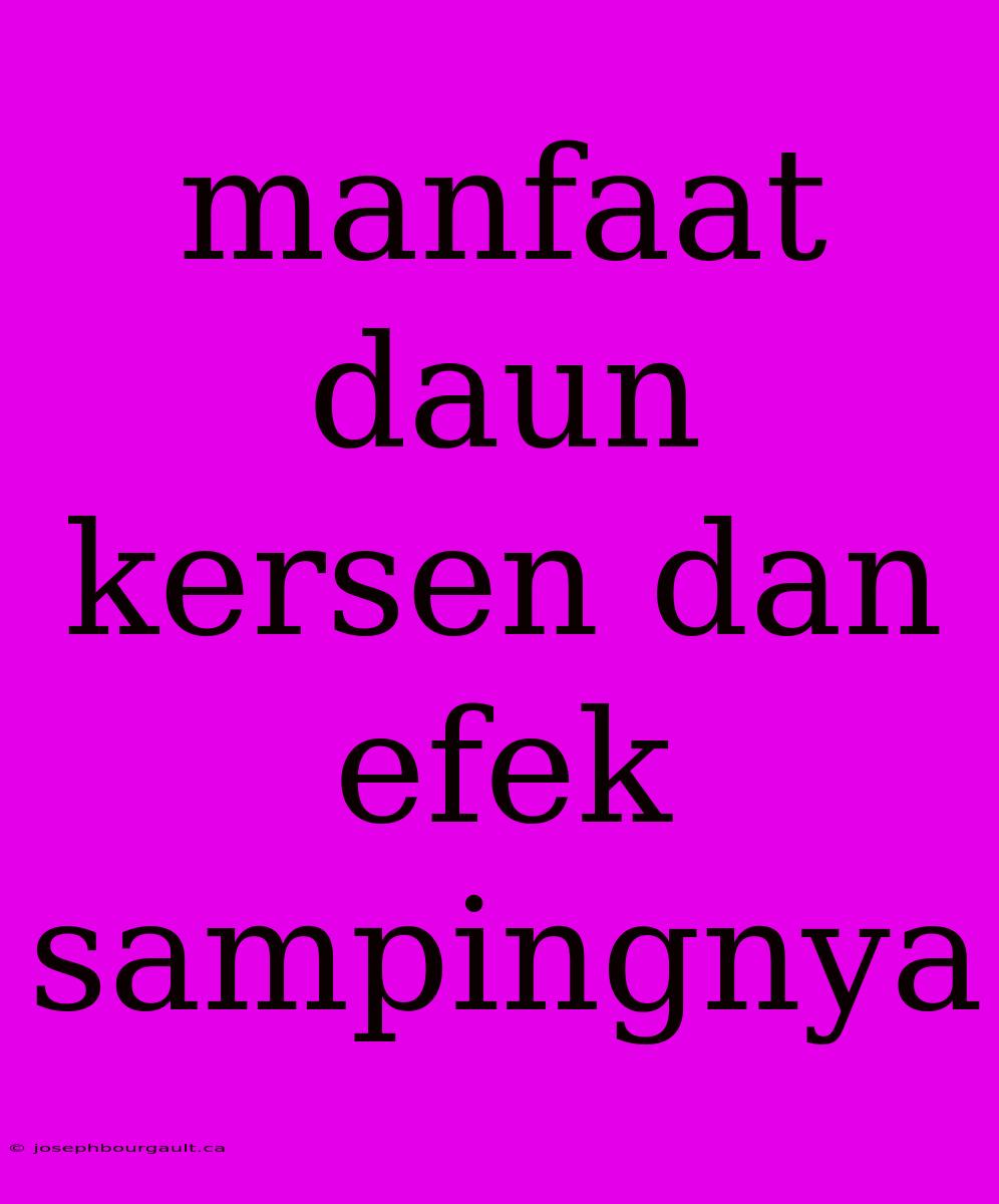 Manfaat Daun Kersen Dan Efek Sampingnya