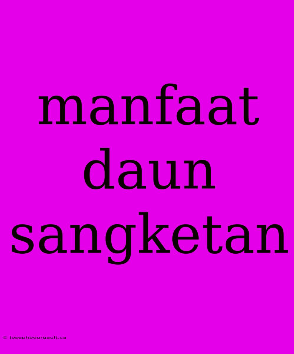 Manfaat Daun Sangketan